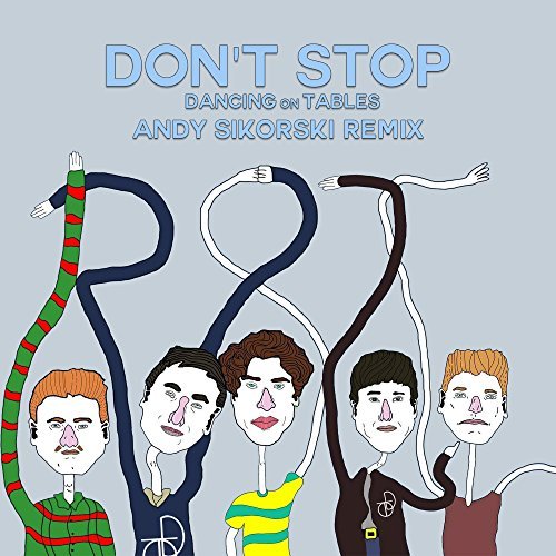 Dancing on Tables – Don’t Stop – Andy Sikorski Remix