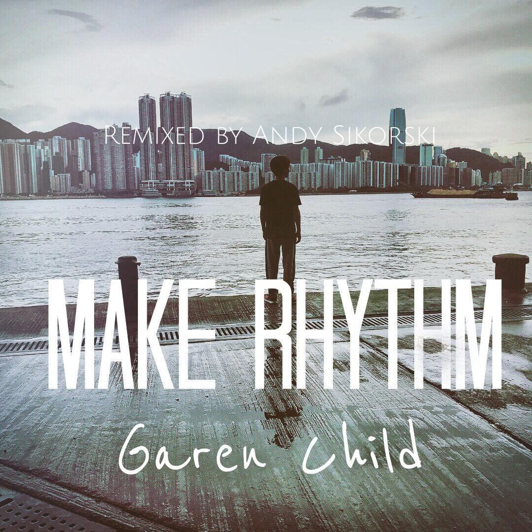 Garen Child – “Make Rhythm” – Andy Sikorski Remix